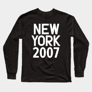 New York Birth Year Series: Modern Typography - New York 2007 Long Sleeve T-Shirt